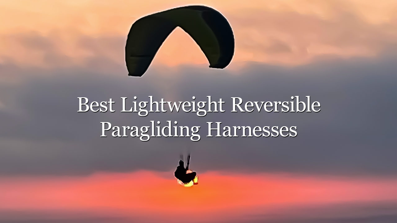 The Best Lightweight & Reversible Paragliding Harnesses – Megalist